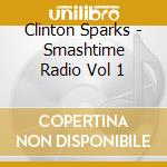 Clinton Sparks - Smashtime Radio Vol 1 cd