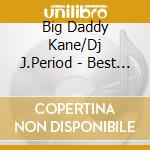 Big Daddy Kane/Dj J.Period - Best Of Big Daddy Kane cd musicale di Big Daddy Kane/Dj J.Period