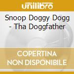 Snoop Doggy Dogg - Tha Doggfather cd musicale di SNOOP DOGGY DOGG