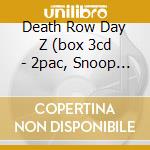 Death Row Day Z (box 3cd - 2pac, Snoop Dogg, Dr.dre) cd