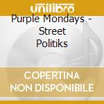 Purple Mondays - Street Politiks cd