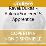 Ravel/Dukas - Bolero/Sorcerer`S Apprentice