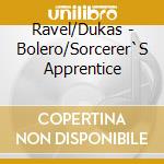 Ravel/Dukas - Bolero/Sorcerer`S Apprentice cd