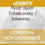 Pyotr Ilyich Tchaikovsky / Johannes Brahms cd musicale di Pyotr Ilyich Tchaikovsky