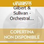 Gilbert & Sullivan - Orchestral Selections cd