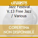 Jazz Festival V.13 Free Jazz / Various cd