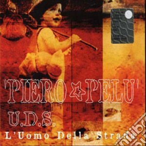 Piero Pelu' - U.d.s. L'uomo Della Strada cd musicale di PELU' PIERO