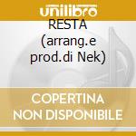 RESTA (arrang.e prod.di Nek) cd musicale di BELLEI GIULIA