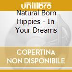 Natural Born Hippies - In Your Dreams