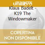 Klaus Badelt - K19 The Windowmaker cd