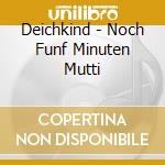 Deichkind - Noch Funf Minuten Mutti cd