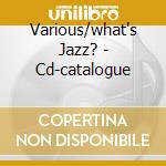 Various/what's Jazz? - Cd-catalogue cd