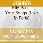 Billy Paul - Your Songs (Live In Paris) cd