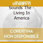 Sounds The - Living In America cd