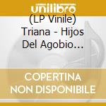 (LP Vinile) Triana - Hijos Del Agobio (Lp+Cd) vinile