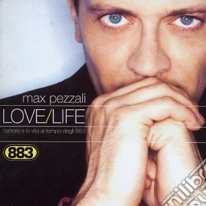 Max Pezzali - Love Life. L'Amore E La Vita Al Tempo Degli 883 cd musicale di Pezzali 883/max