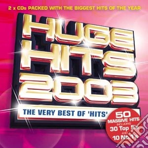 Huge Hits 2003: The Very Best Of 'Hits' / Various (2 Cd) cd musicale
