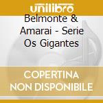 Belmonte & Amarai - Serie Os Gigantes cd