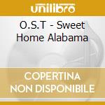 O.S.T - Sweet Home Alabama cd musicale di O.S.T.