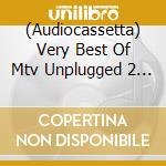 (Audiocassetta) Very Best Of Mtv Unplugged 2 (The) / Various cd