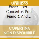 Franz Liszt - Concertos Pour Piano 1 And 2 / Fantai cd