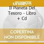 Il Pianeta Del Tesoro - Libro + Cd cd musicale di WALT DISNEY