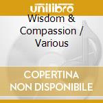 Wisdom & Compassion / Various cd musicale di O.S.T.