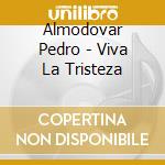 Almodovar Pedro - Viva La Tristeza cd