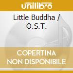 Little Buddha / O.S.T. cd musicale di O.S.T.