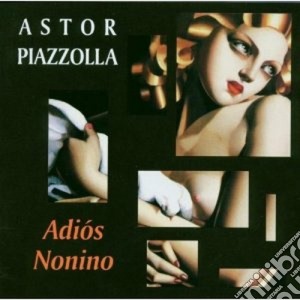 Astor Piazzolla - Adios Nonino cd musicale di Astor Piazzolla