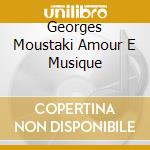 Georges Moustaki Amour E Musique cd musicale