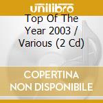 Top Of The Year 2003 / Various (2 Cd) cd musicale di ARTISTI VARI