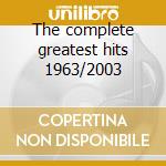 The complete greatest hits 1963/2003 cd