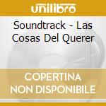 Soundtrack - Las Cosas Del Querer cd