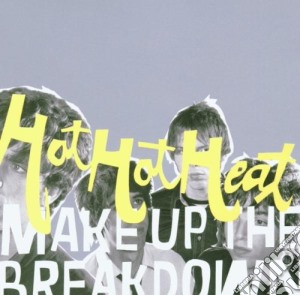 Hot Hot Heat - Make Up The Breakdown cd musicale di HOT HOT HEAT