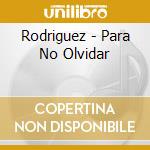 Rodriguez - Para No Olvidar cd