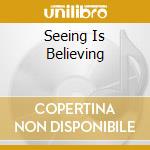 Seeing Is Believing cd