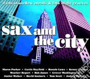 Sax And The City: Mellow Grooves And Late Night Moods / Various (2 Cd) cd musicale di ARTISTI VARI
