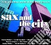 Sax And The City: Mellow Grooves And Late Night Moods / Various (2 Cd) cd