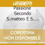 Passione Secondo S.matteo E S. Giovanni cd