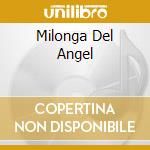 Milonga Del Angel cd musicale di PIAZZOLLA ASTOR