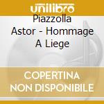 Piazzolla Astor - Hommage A Liege cd