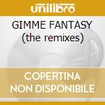 GIMME FANTASY (the remixes) cd
