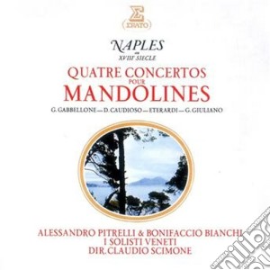 Solisti Veneti (I) / Claudio Scimone - Naples XVIII Siecle: Quatre Concertos Pour Mandolines cd musicale di Veneti Vari\solisti