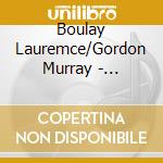 Boulay Lauremce/Gordon Murray - Instruments Precieux Du Musee cd musicale