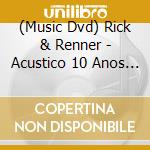 (Music Dvd) Rick & Renner - Acustico 10 Anos De Sucesso cd