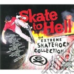 Skate To Hell - The Extreme Skaterock Collection