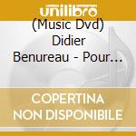 (Music Dvd) Didier Benureau - Pour Morales cd