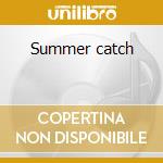 Summer catch cd