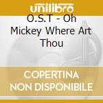 O.S.T - Oh Mickey Where Art Thou cd